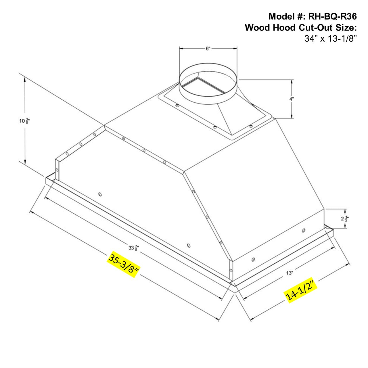 Wood hood cut-out size: 34" x 13-1/8"