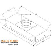 Wood hood cutout size: 33-7/8" x 10-14"
