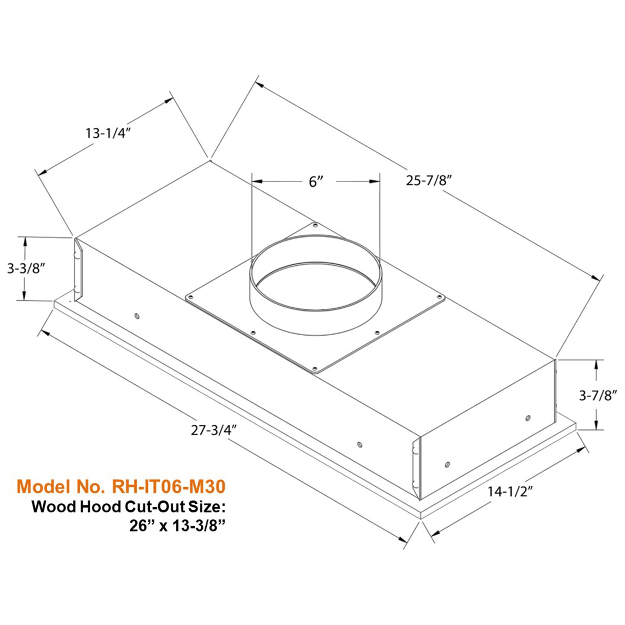 Wood hood cut-out size: 26" x 13-3/8"