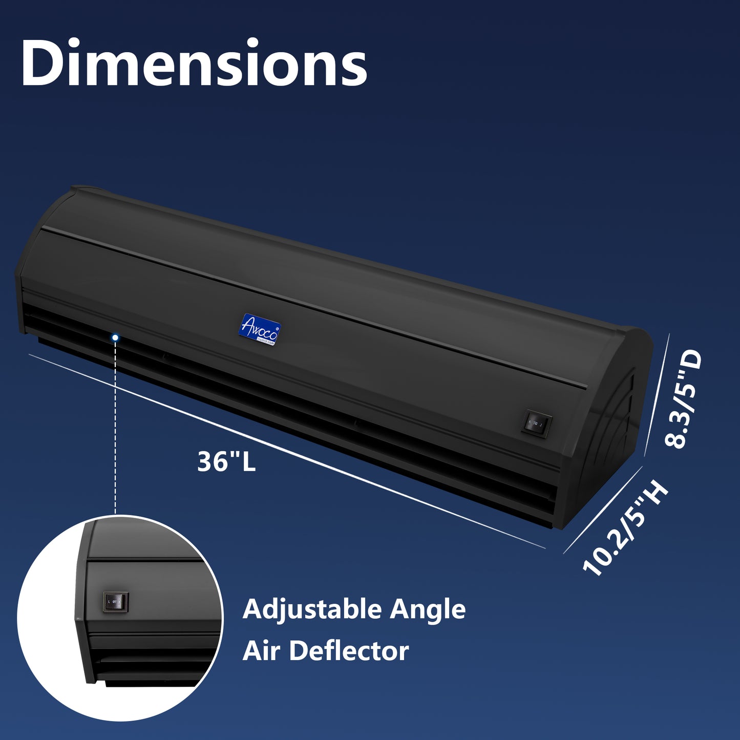 Black Awoco air curtain 36"L x 8.3/5"D x 10.2/5"H. Have adjustable angle air deflector.