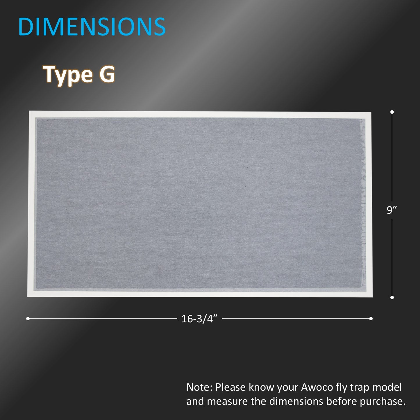 Dimensions of a fly trap filter labeled Type G 16-3/4"W x 9"H