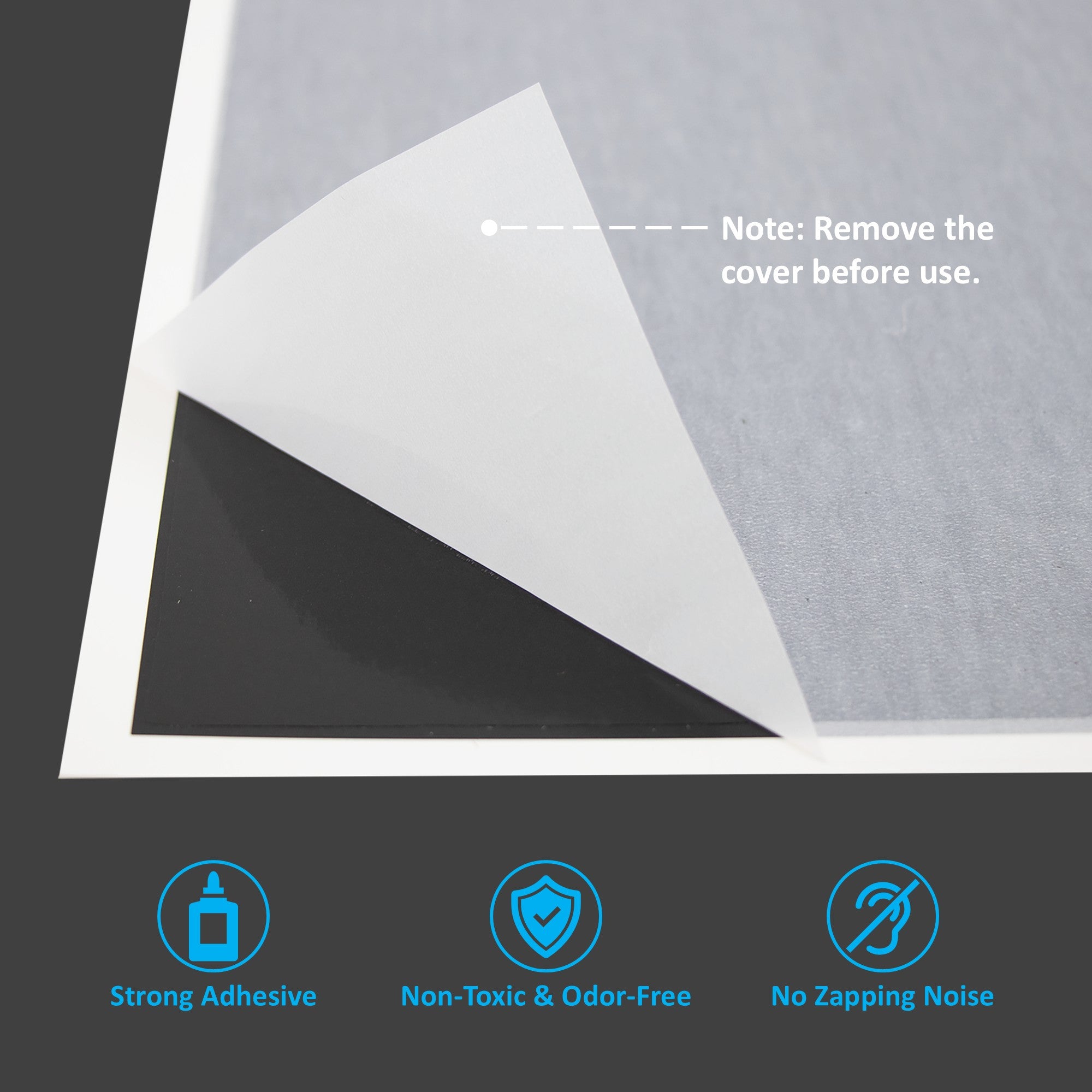 Strong adhesive, non-toxic & odor-free, no zapping noise
