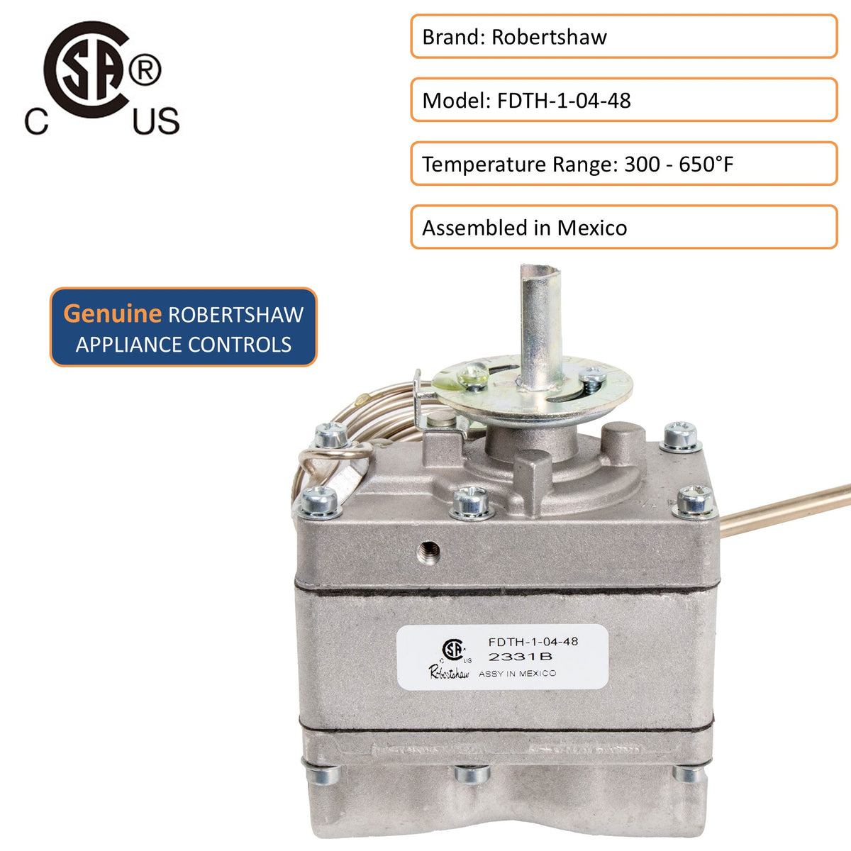 Genuine Robertshaw appliance controls, temperature range 300°F - 650°F , and assembled in Mexico