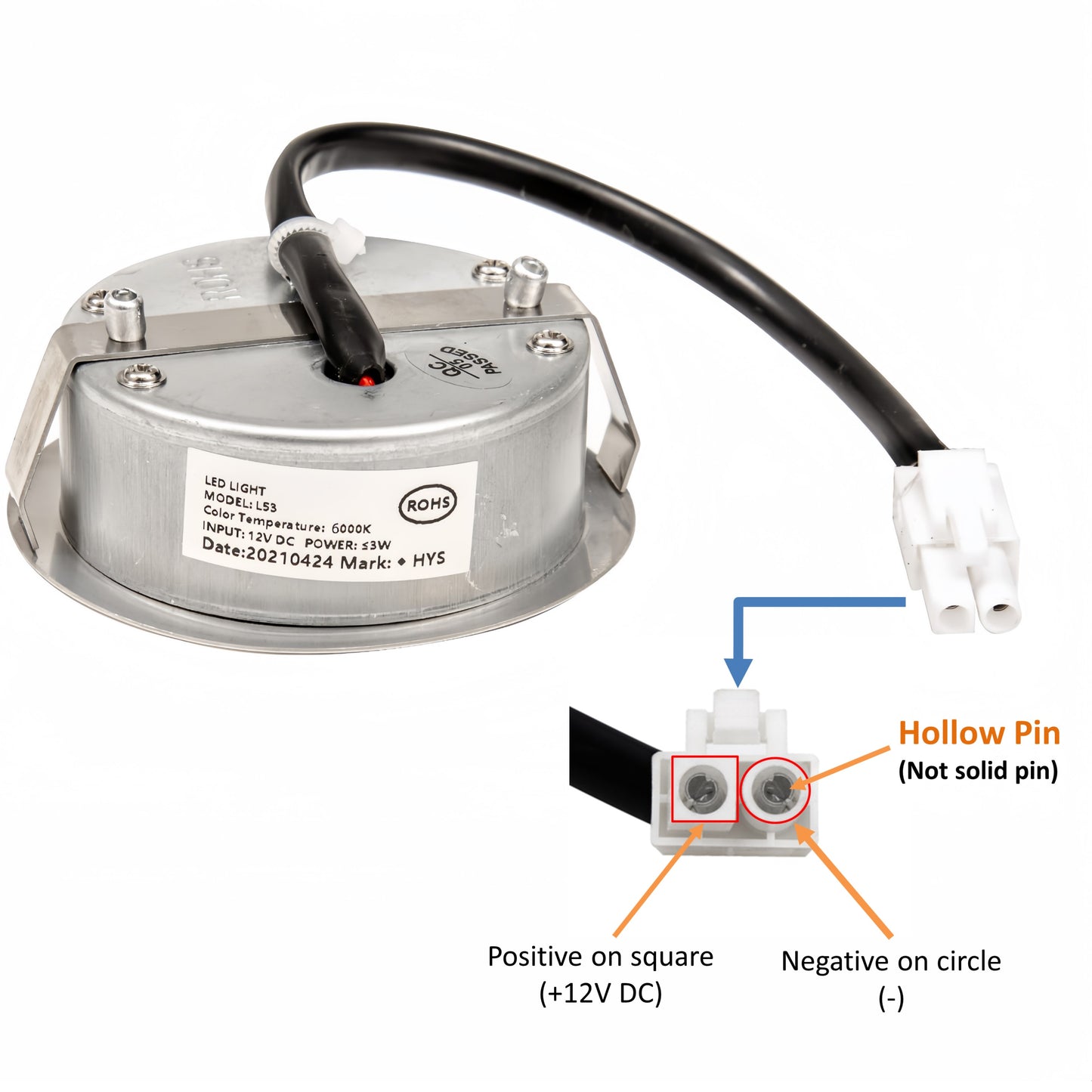 Positive on square (+12V DC) and Negative on circle (-)