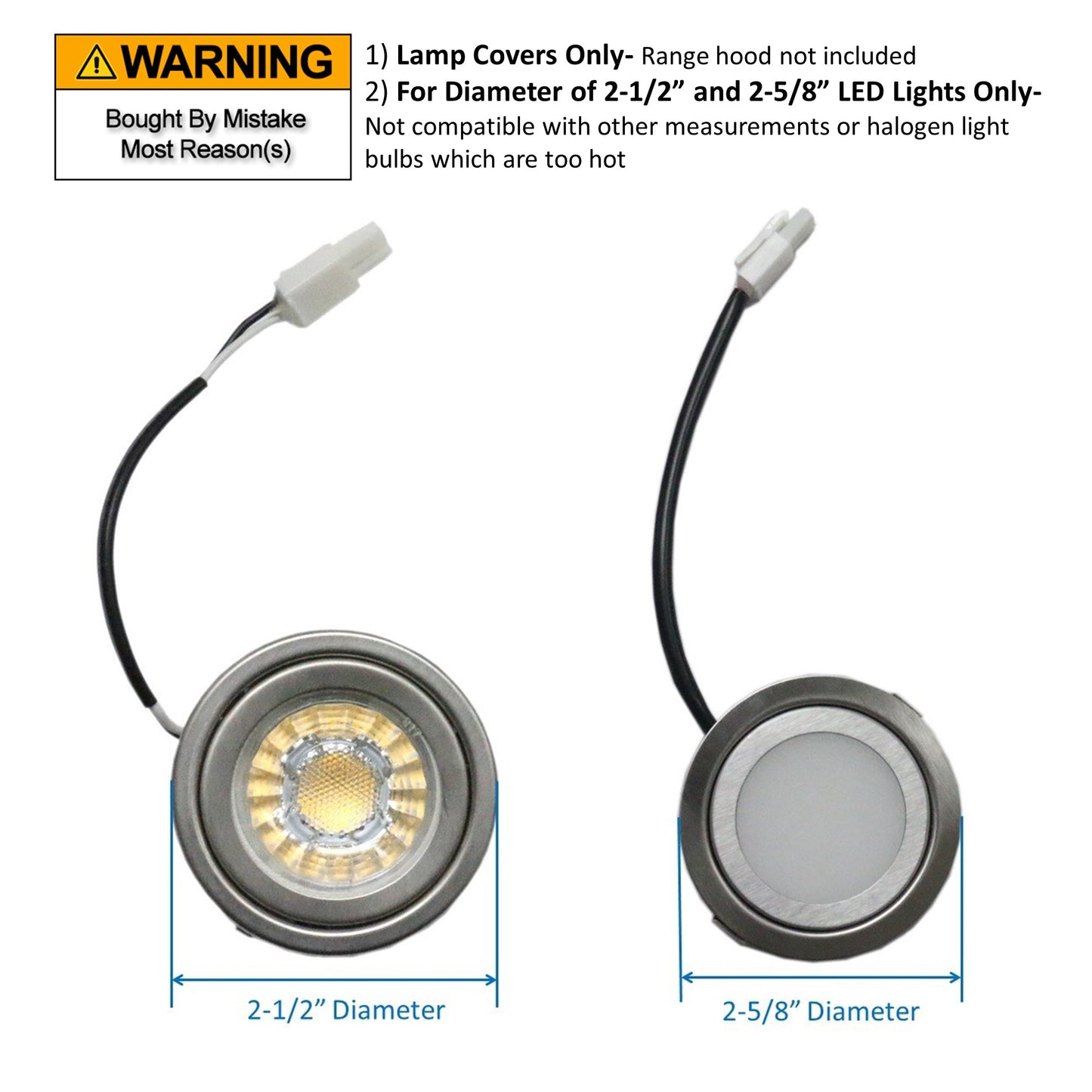 For diameter of 21/2" and 2-5/8" LED lights only